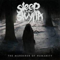 Sleep Now Sivylla : The Murderer of Humanity